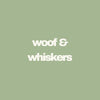 Woof and Whiskers
