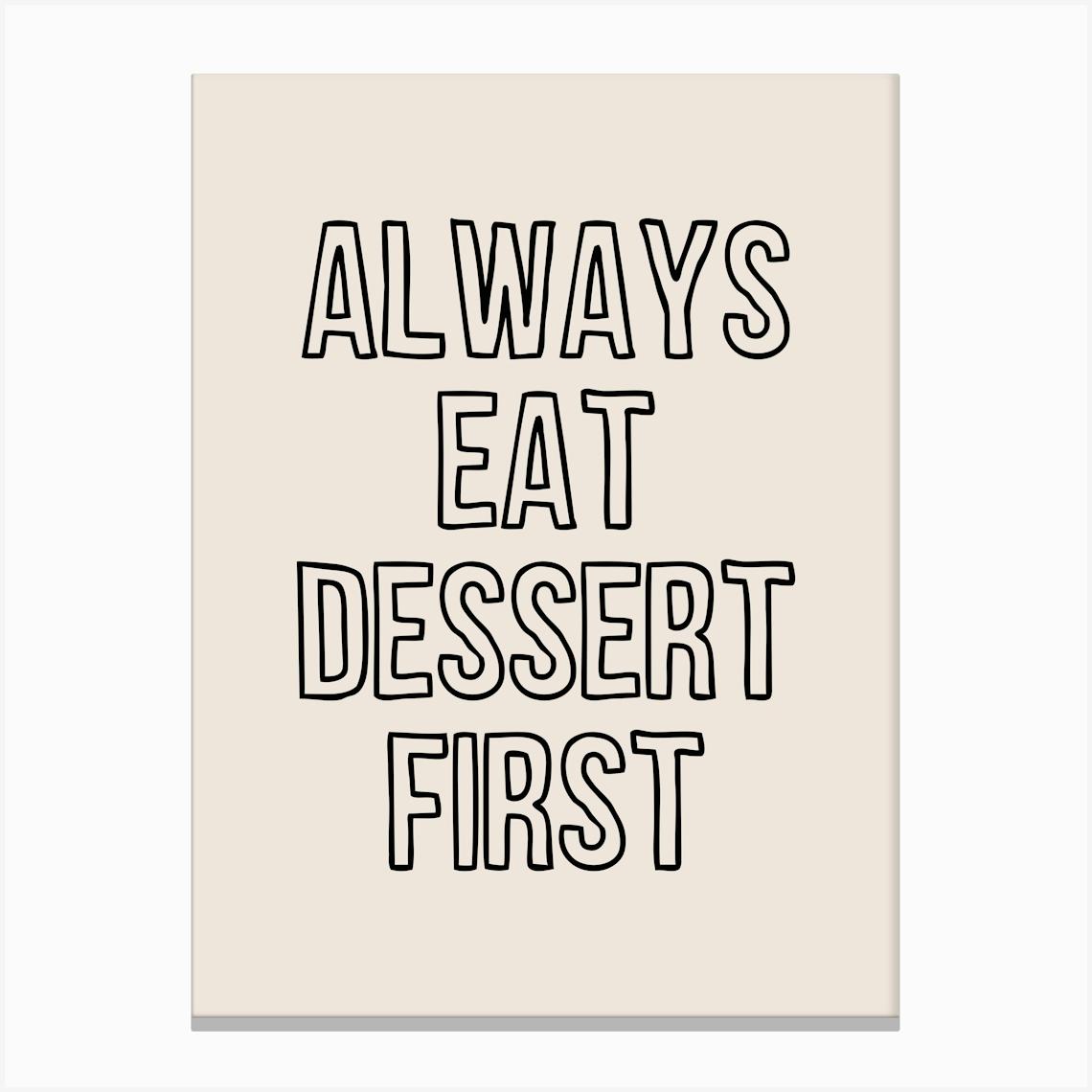 Eat Dessert First