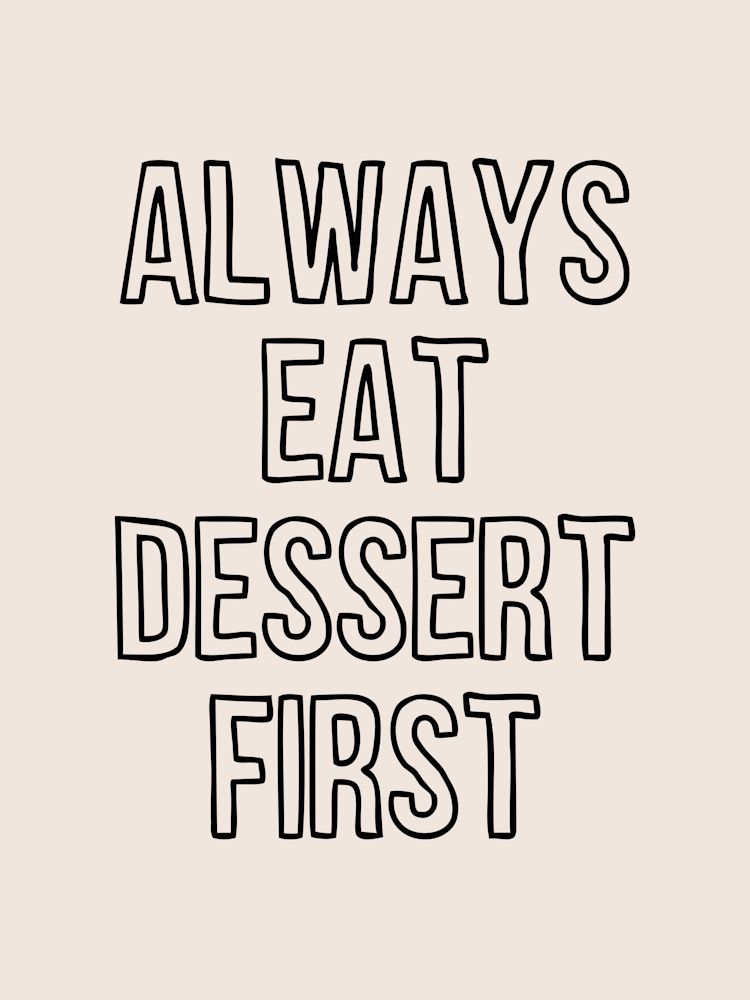 Eat Dessert First
