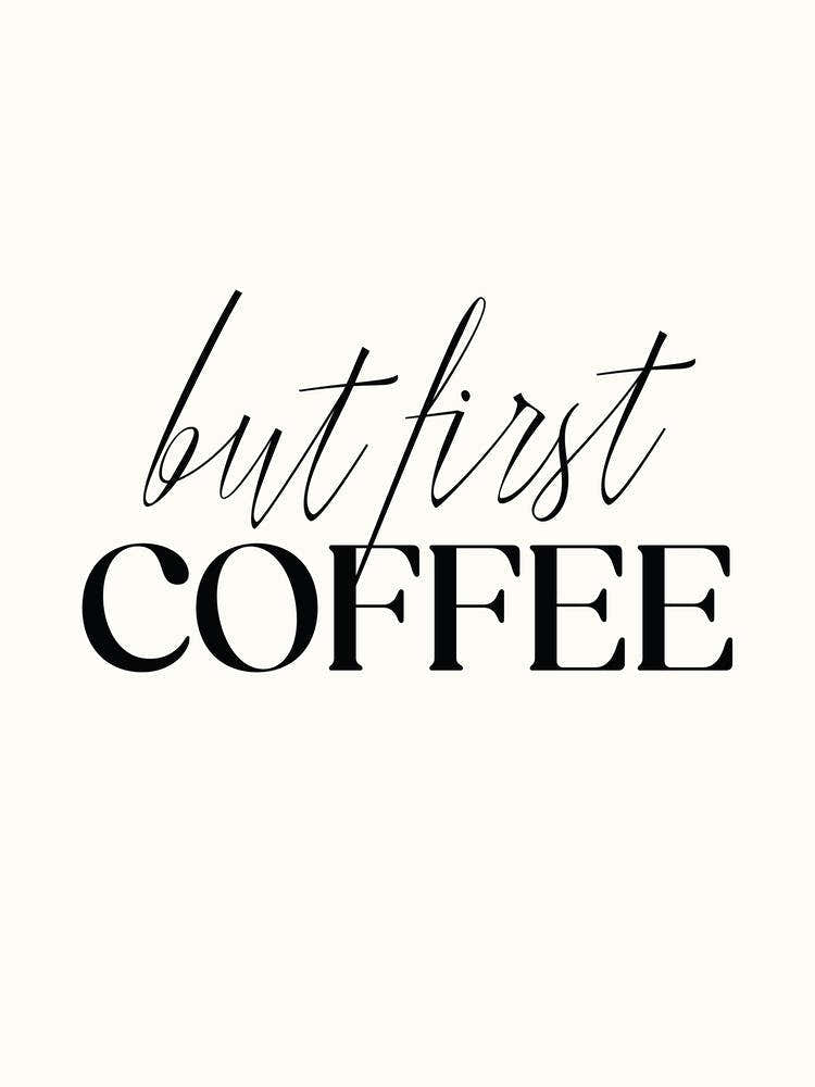 But First Coffee