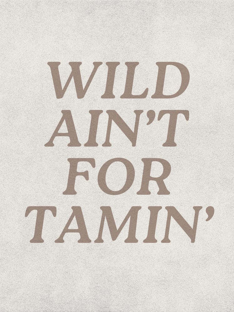 Wild Ain’t For Tamin’ | Neutral Western Cowboy Cowgirl Decor | Southwestern Coastal Cowgirl Wall Art | Dorm Office Living Room Art | Minimalist Typography 3