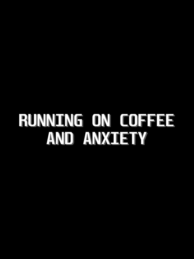 Running on coffee and anxiety - funny, humor, anxiety, coffee, coffee lover, adulting, introvert, feelings, inspiration, inspirational, coffee quotes