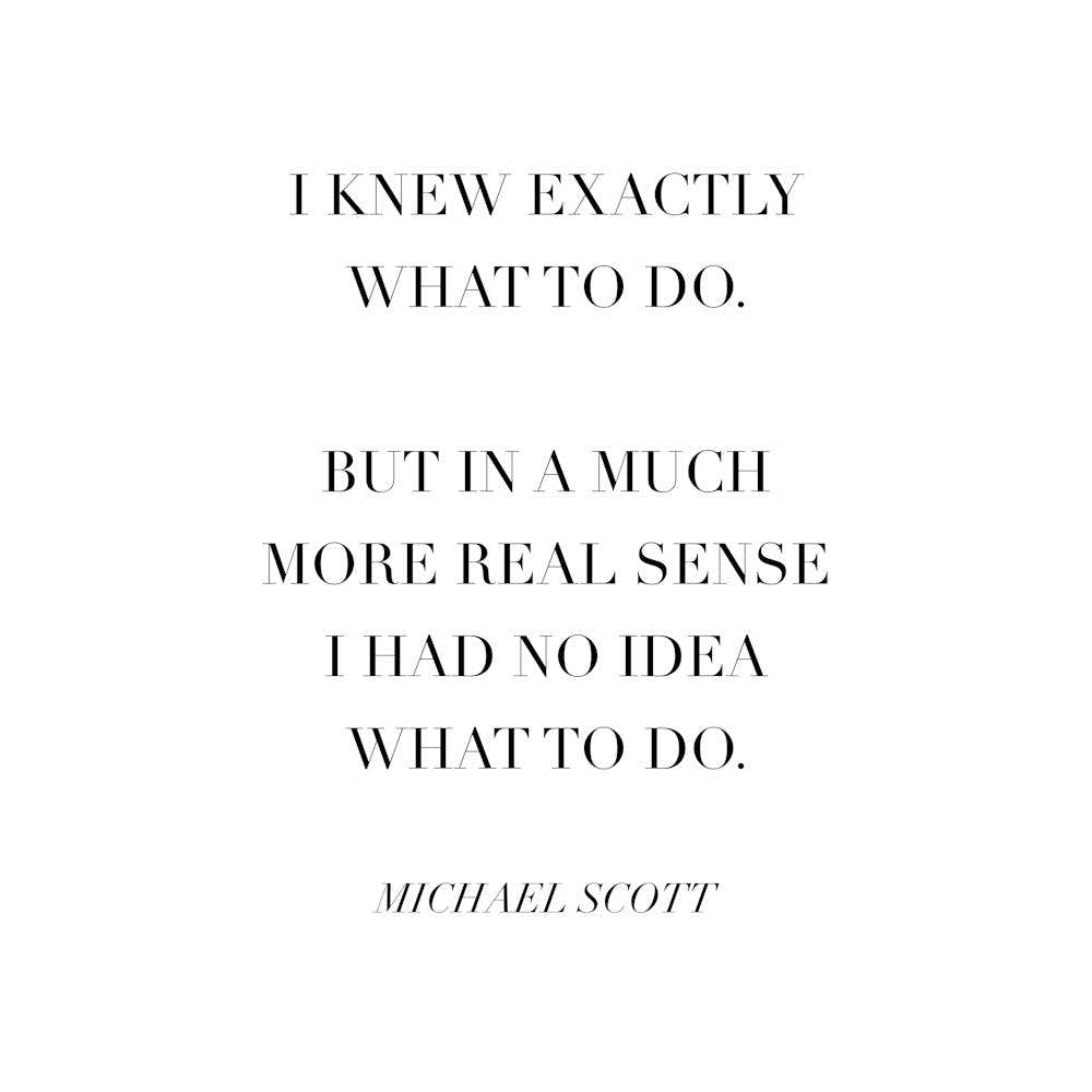 I Knew Exactly What To Do Michael Scott Quote