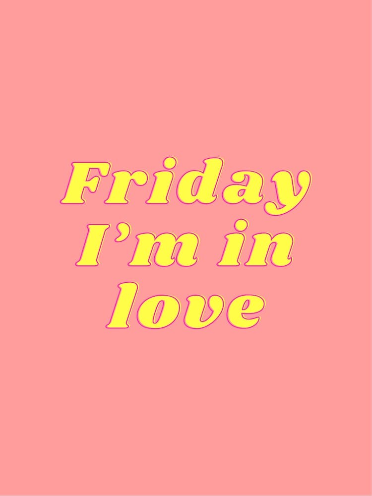 Friday I'M In Love