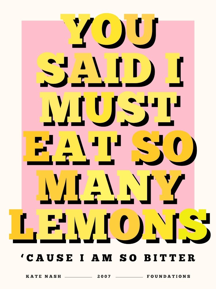 You Said I Must Eat So Many Lemons Cause I Am So Bitter