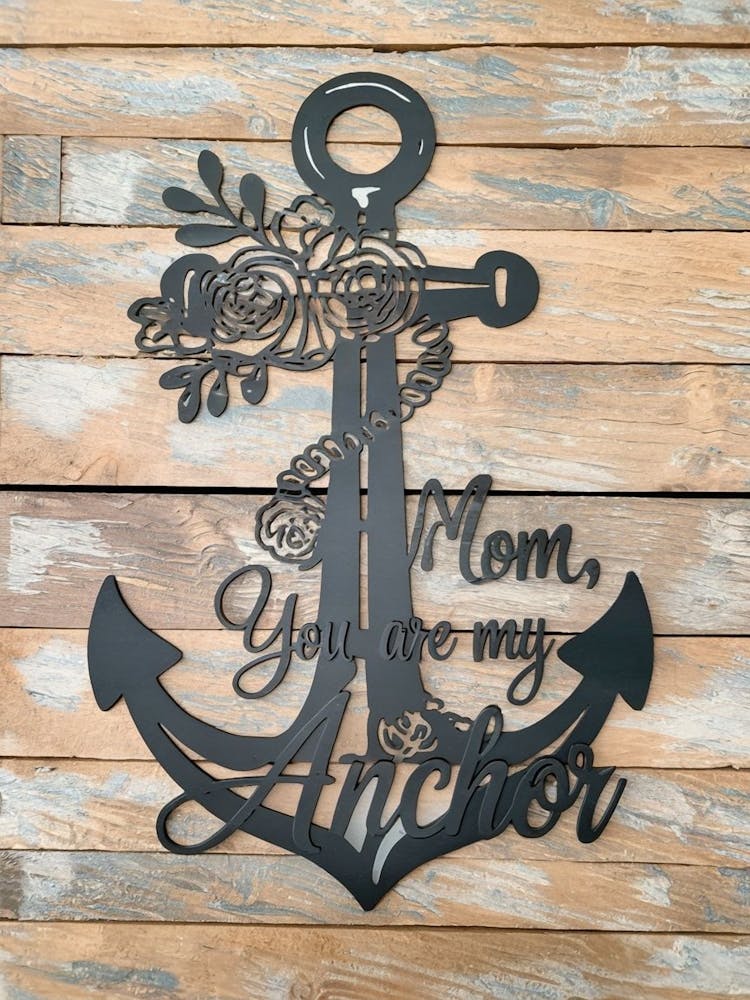 Mom You Are My Anchor