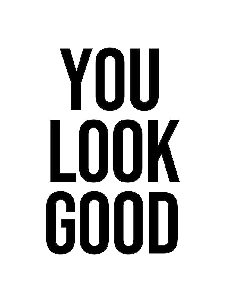 You Look Good Centered