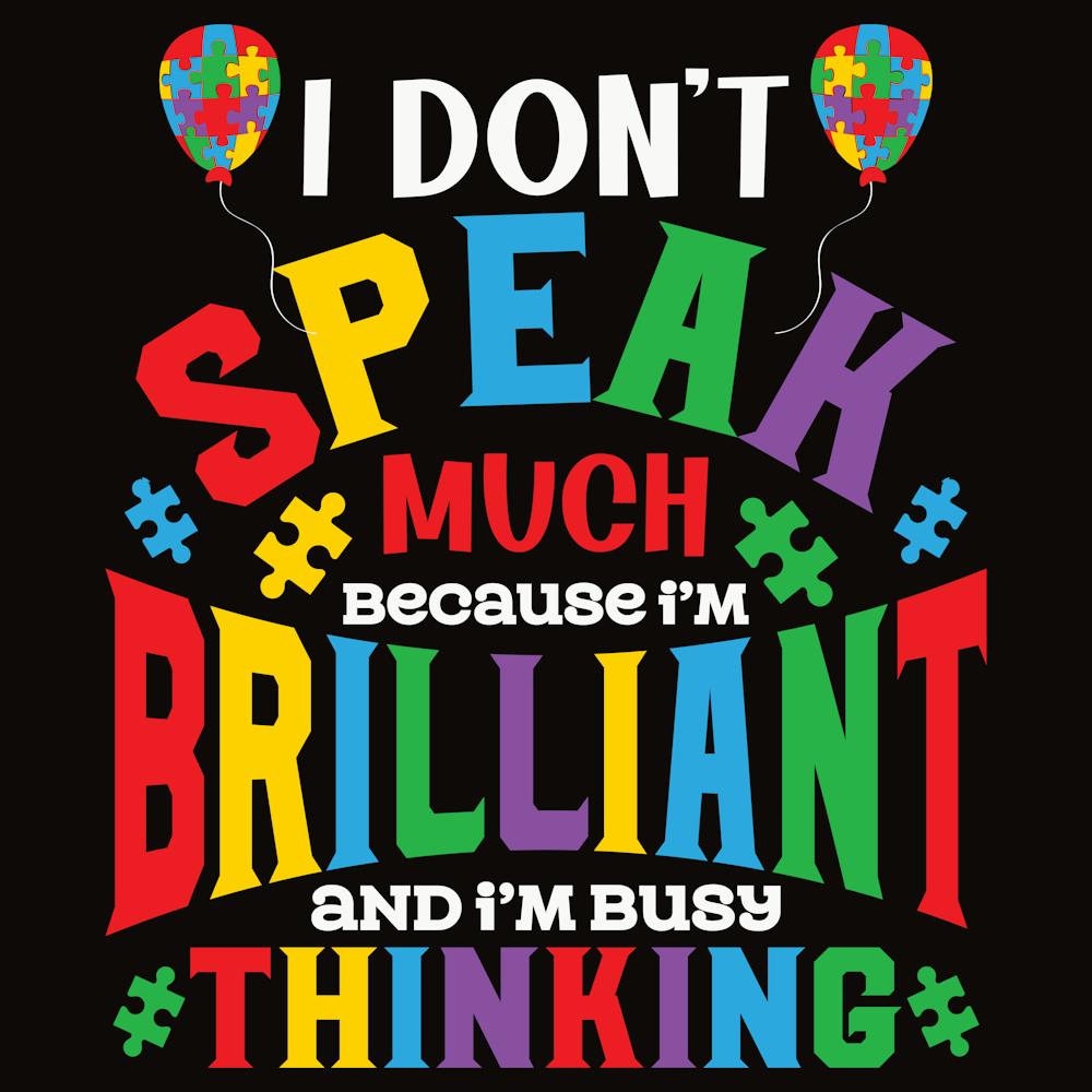 I Don'T Speak Much Because Brilliant