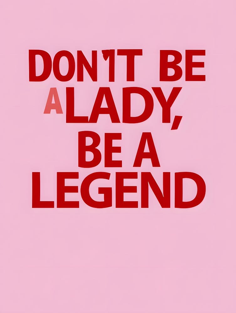 "Don't Be A Lady, Be A Legend" Empowerment - Bold Wall