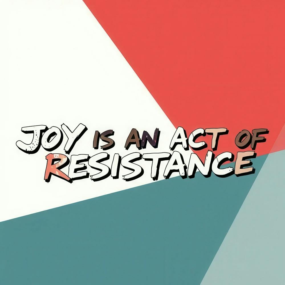 Joy Is An Act Of Resistance 1