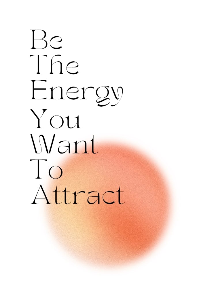 Be The Energy You Want To Attract Orange