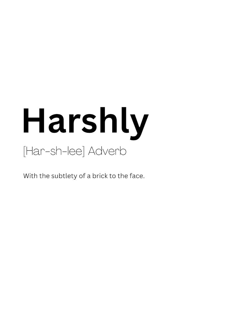Harshly Definition Meaning