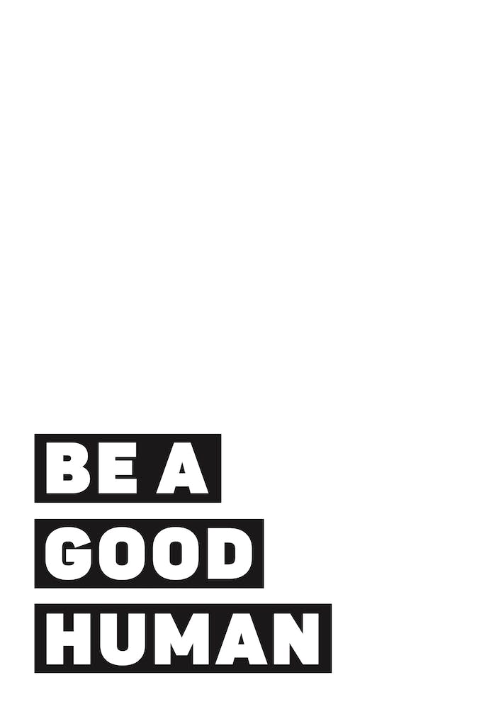 Be A Good Human
