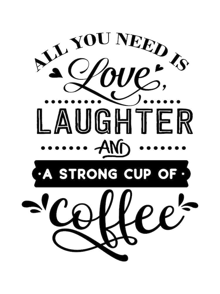 All You Need Is Love And Coffee