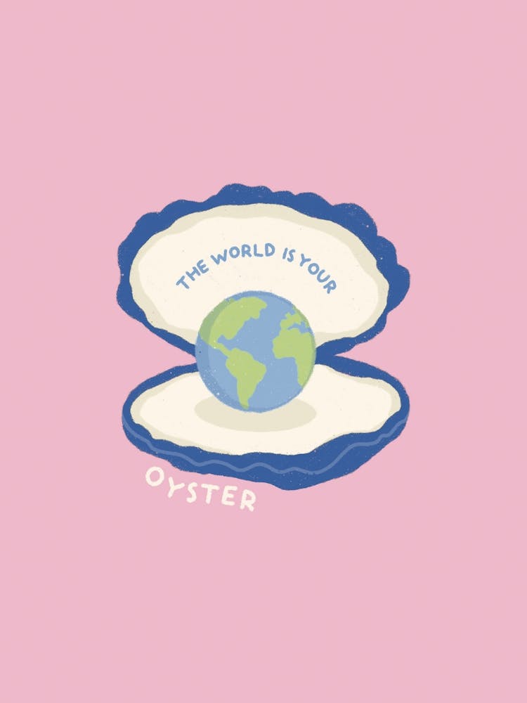 The World is Your Oyster