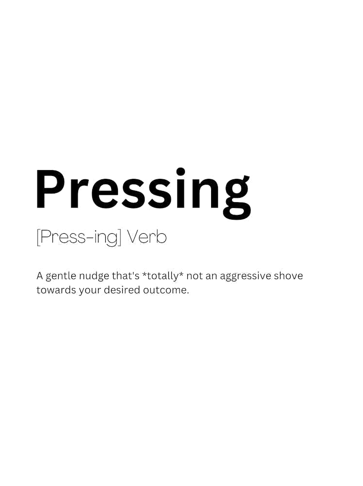 Pressing Definition Meaning