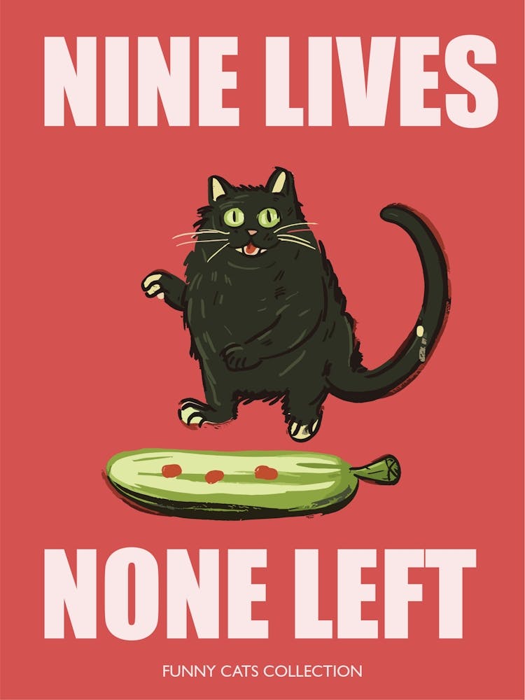 Nine Lives None Left Funny Cat Pickle
