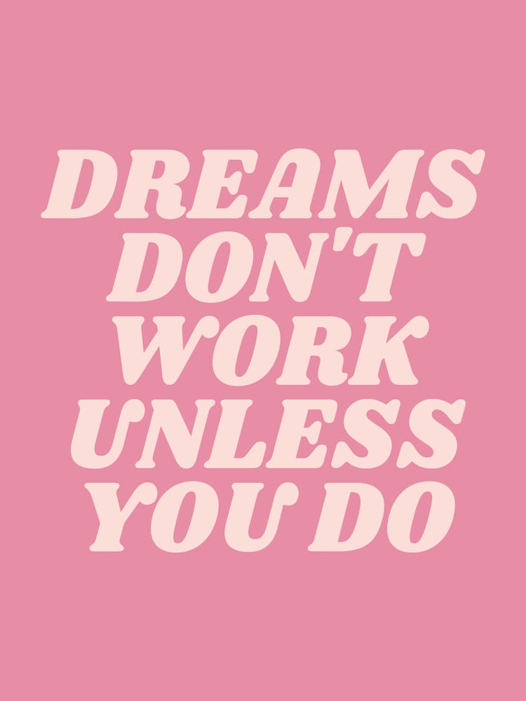 Dreams don't work unless you do motivating inspiring quote (pink tone)