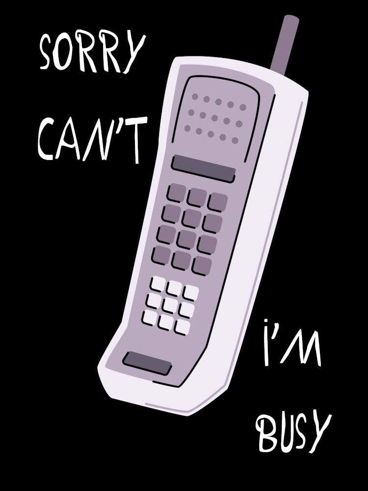 Sorry Can'T I'M Busy