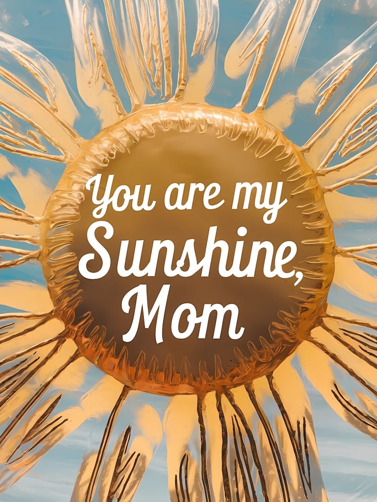 You Are My Sunshine Mom mother day