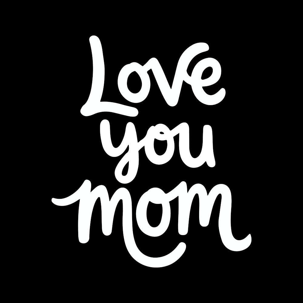 Love You Mom Mothers Day 3