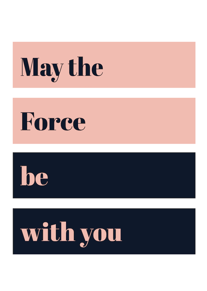 May The Force Be With You