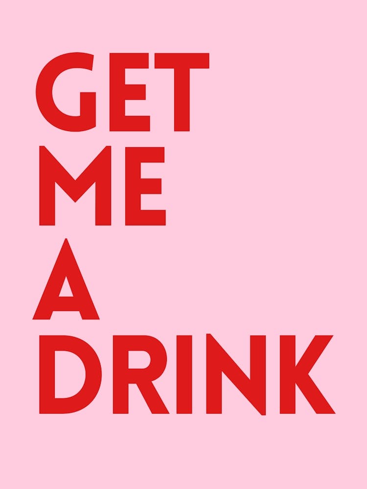 Get Me A Drink