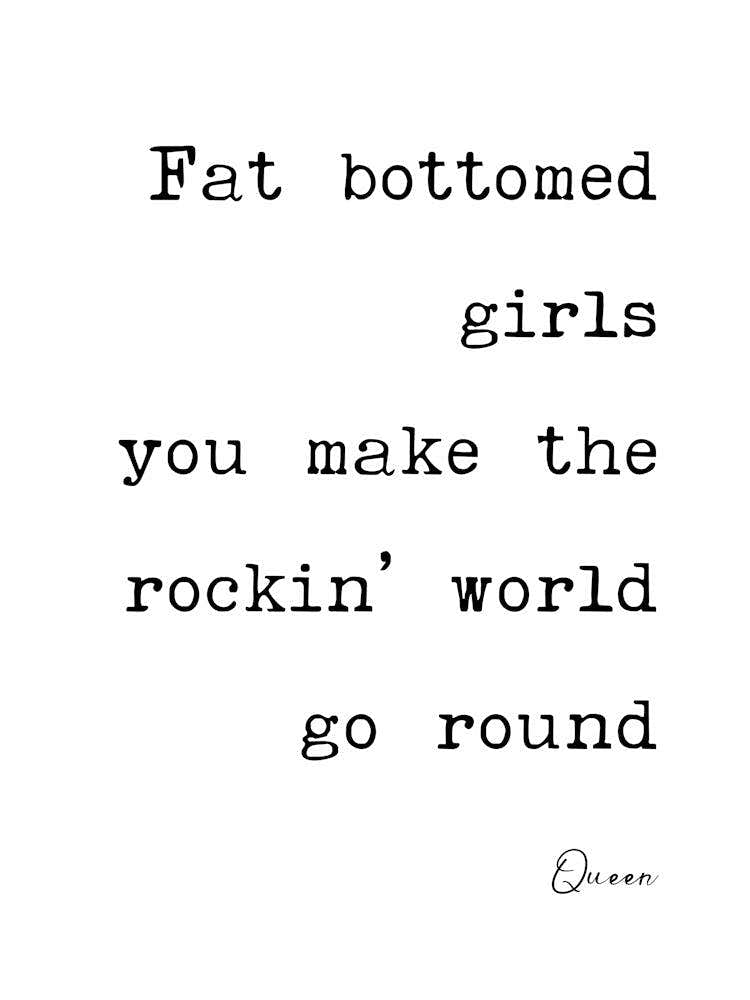 Fat Bottomed Girls You Make The World Rockin' Go Round