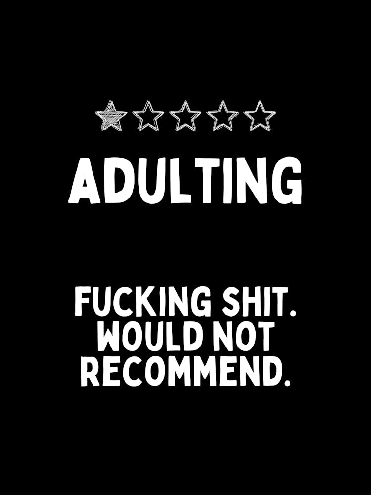 Adulting Fucking Shit |Black And White