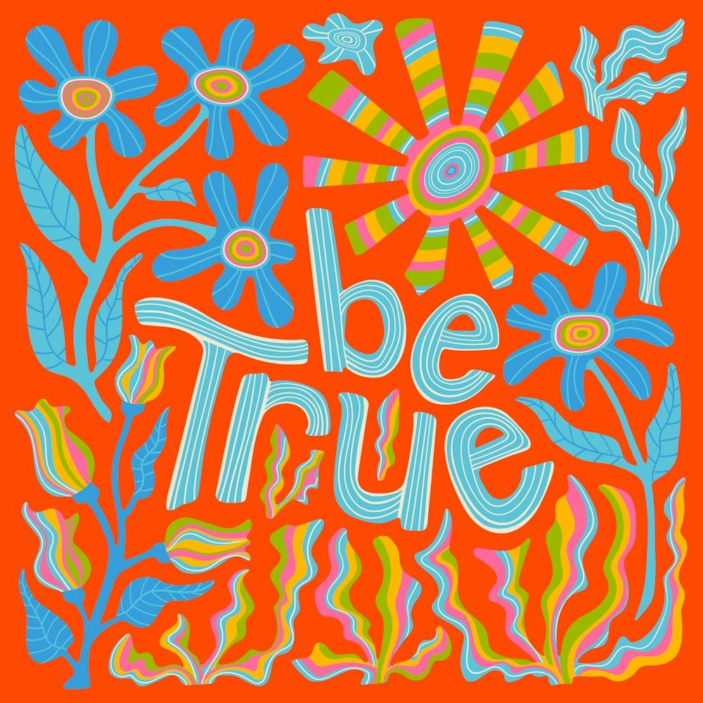 BE TRUE Motivational Uplifting Message Lettering Quote Square Layout with Flowers and Sun in Rainbow Colours on Red