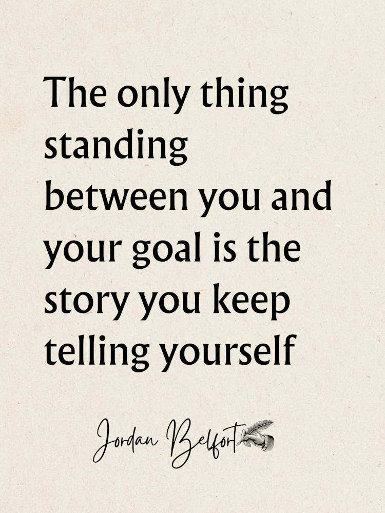 Only Thing Standing Between You And Your Goal - Motivational Quotes
