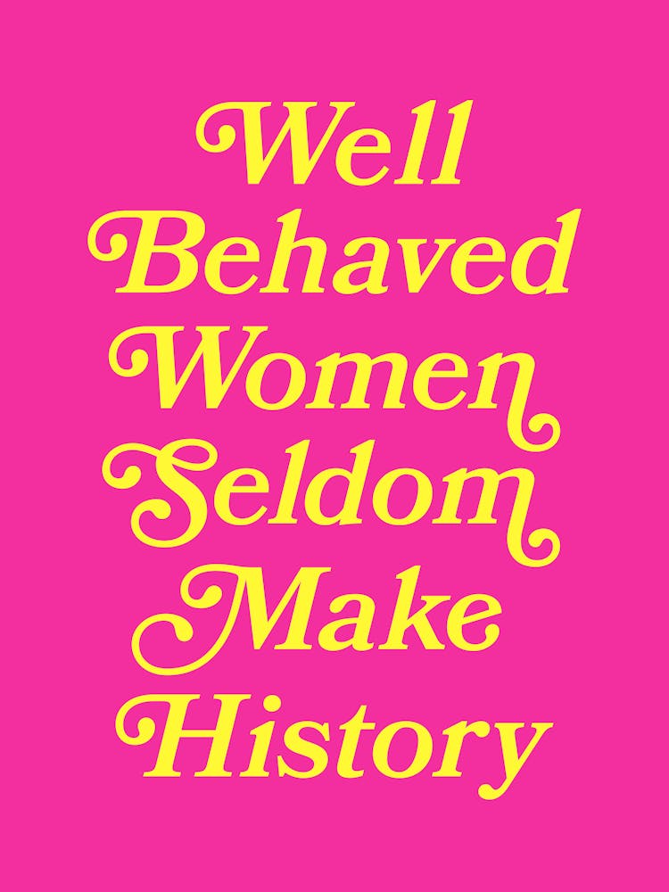 Well Behaved Women Seldom Make History quote (Magneta Tone), sassy, girls, girl power, empowering, motivating, inspiring, lettering, vintage, retro, aesthetic, typography