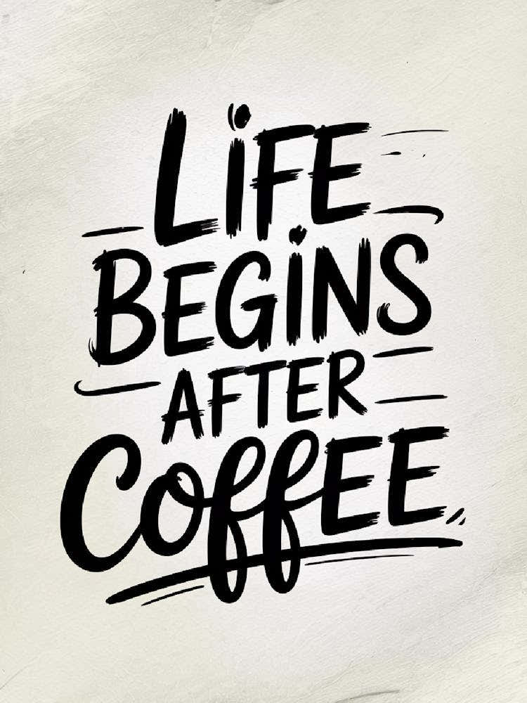 Life Begins After Coffee – Quote For Cozy Coffee Lovers