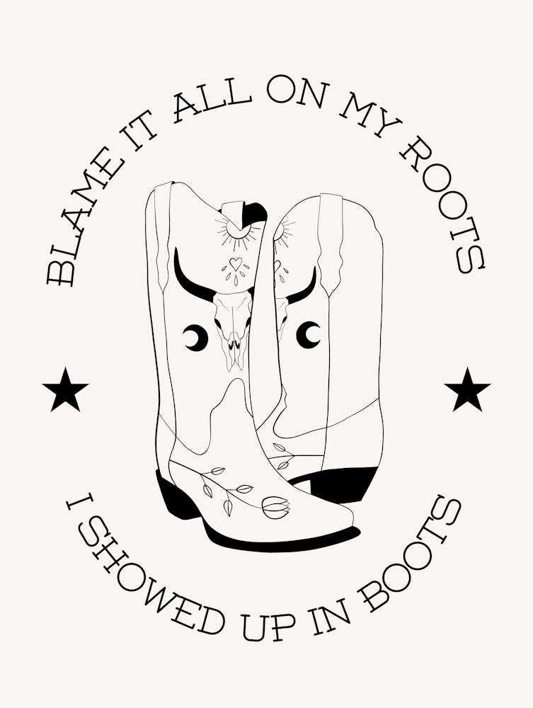 Showed Up In Boots B&W