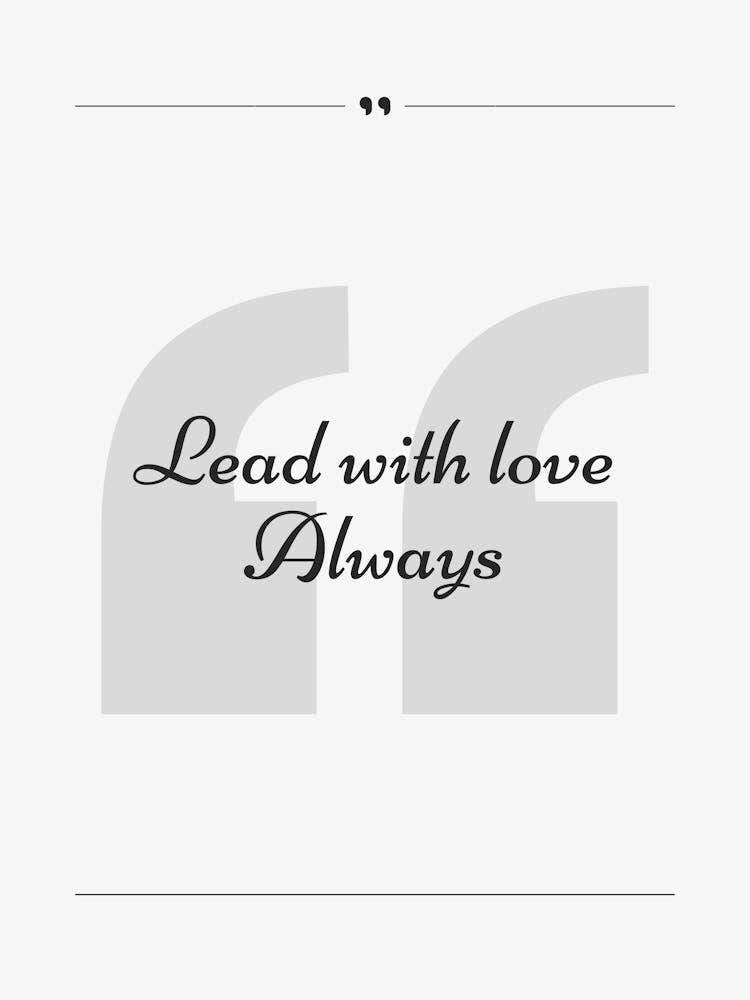 Lead With Love Always