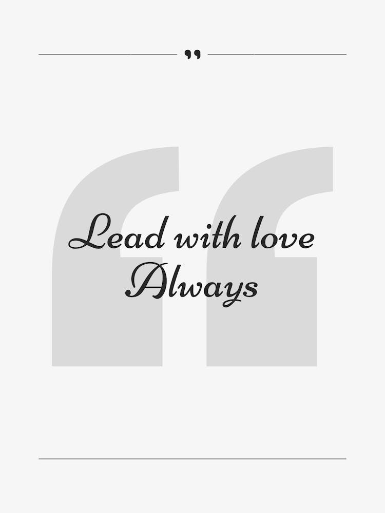 Lead With Love Always