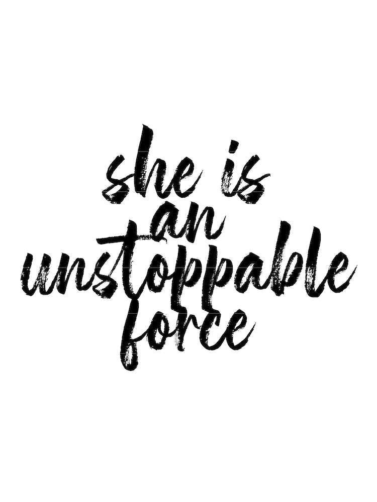 She Is An Unstoppable Force