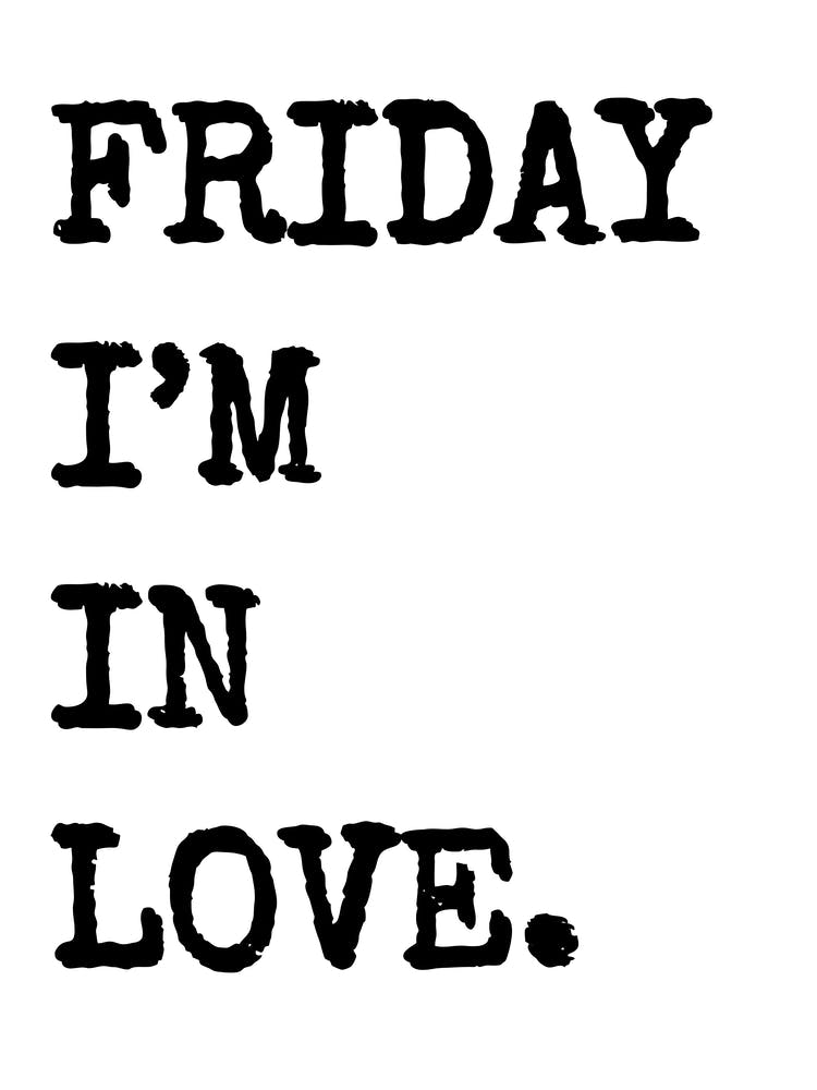 Friday I'm In Love - White