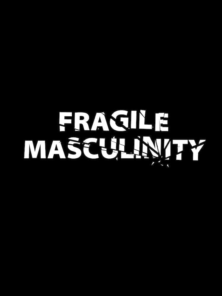 Fragile Masculinity