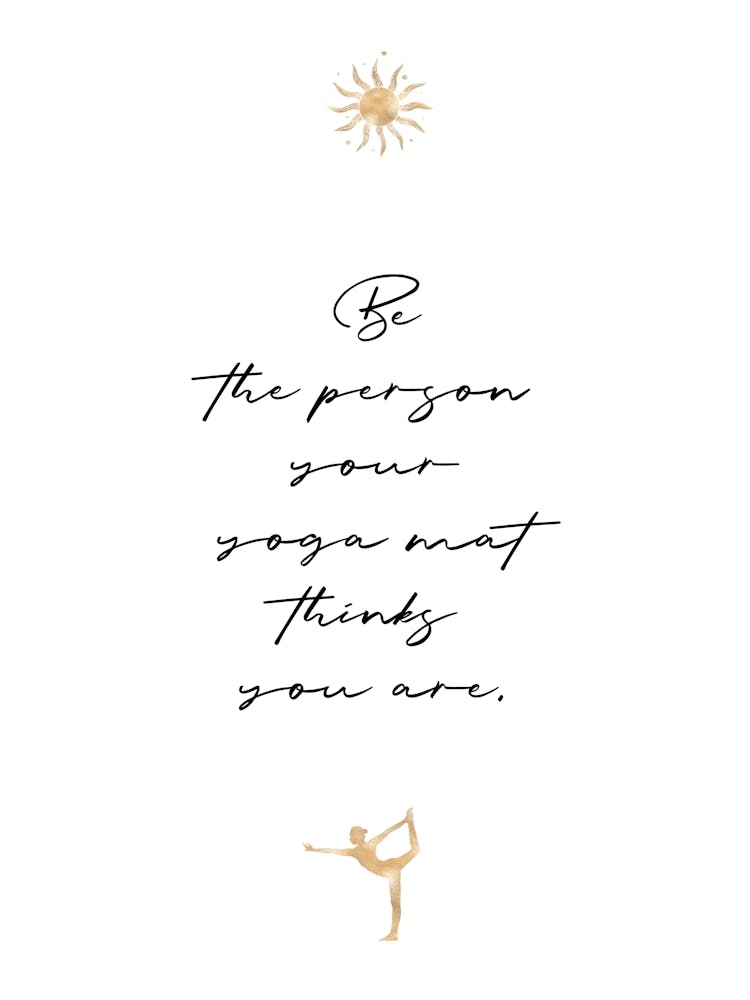 Yoga - Be the person your yoga mat thinks you are