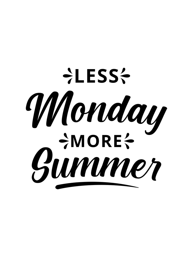 Less Monday More Summer