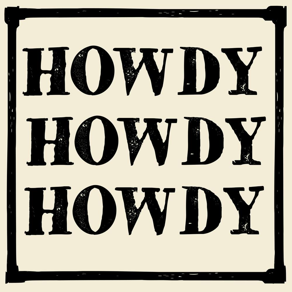 Howdy Howdy Howdy