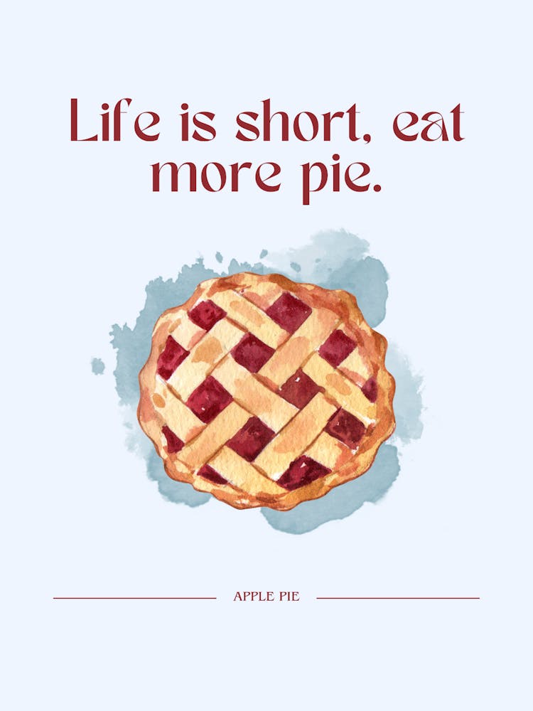 Life Is Short Eat More Pie
