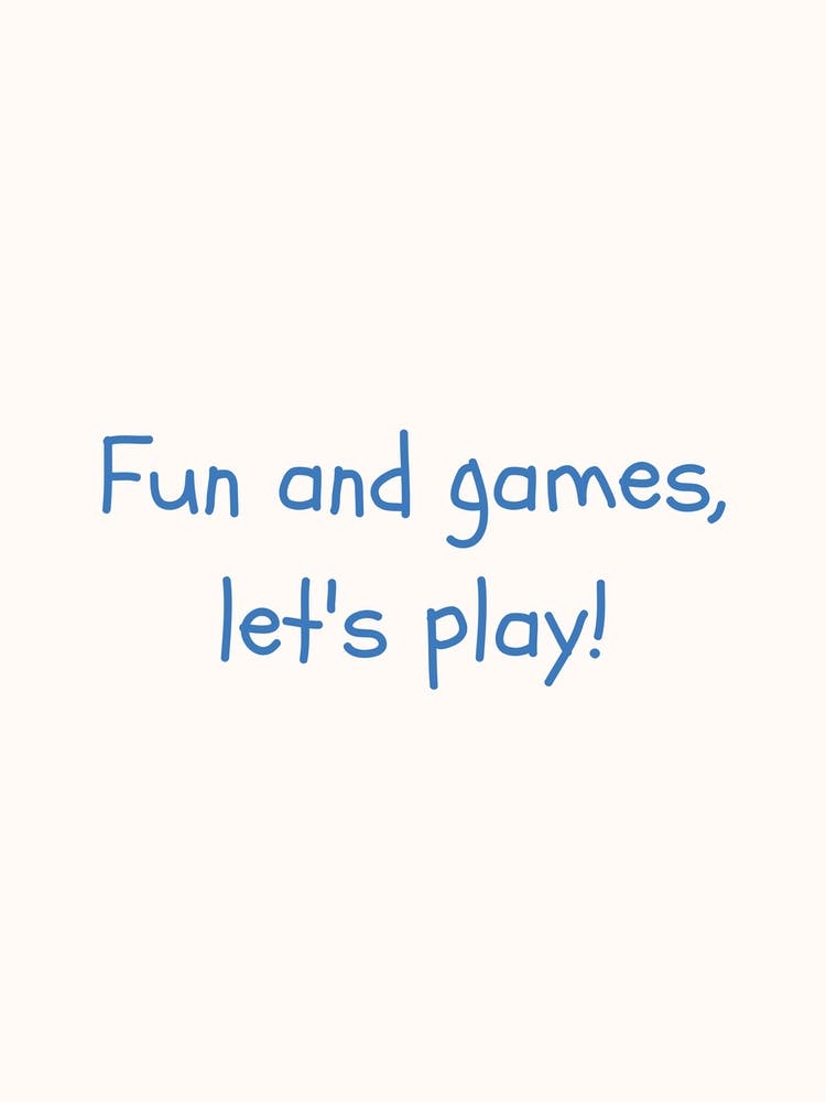 Fun And Games, Let S Play! Blue Quote Poster