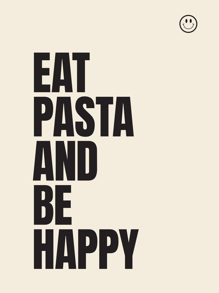 Eat Pasta and Be Happy - Funny Kitchen Poster Print Wall Art