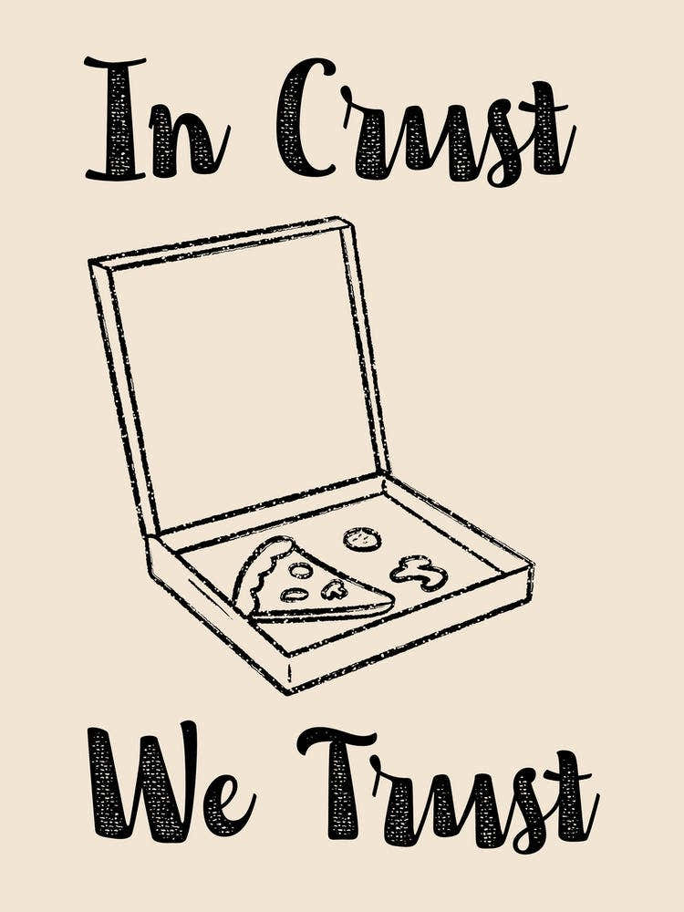 In Crust We Trust Poster B&W