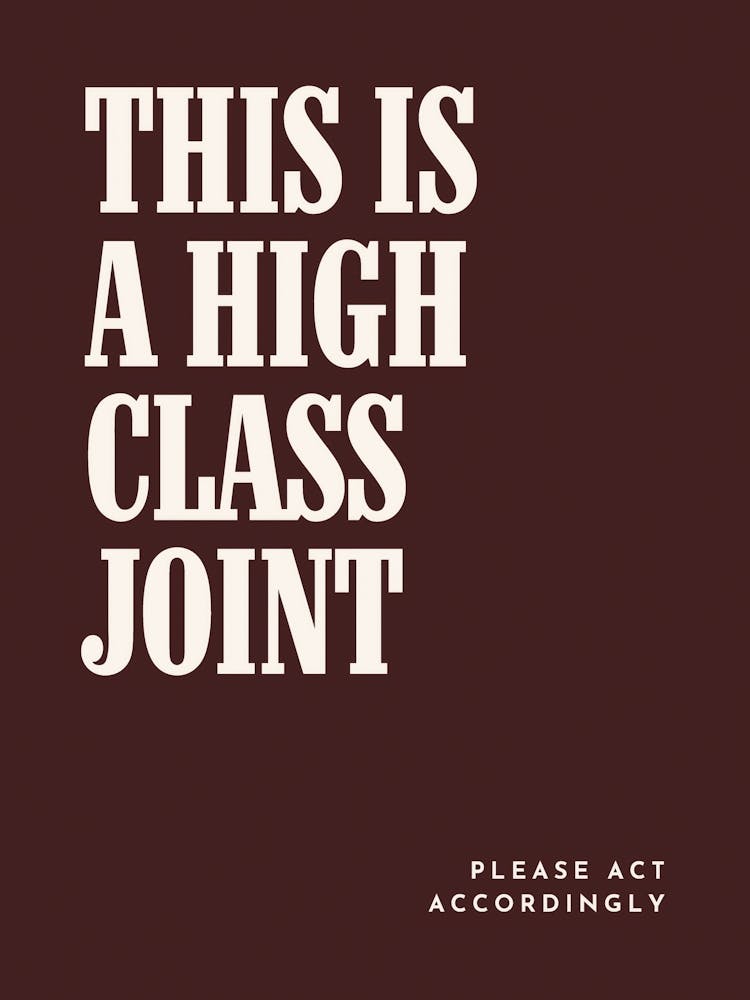 High Class Joint Poster Humorous Bold Typography Print Funny Minimalist Wall Art in Brown for Neutral Modern Design, Funny Wall Print Entryway Poster Statement Print for Kitchen, Bar, or Office