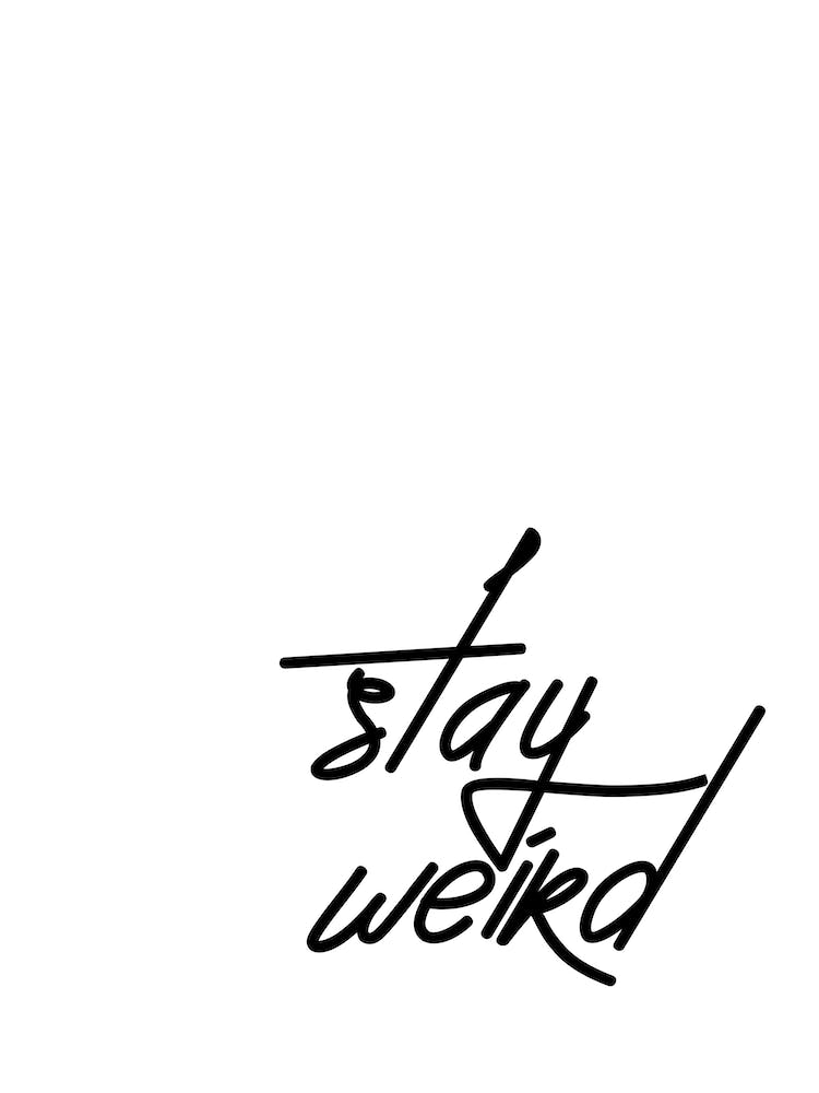 Stay Weird Black&White Typography