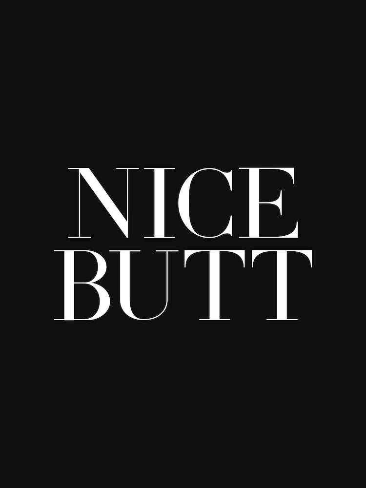 Nice Butt (Black background)