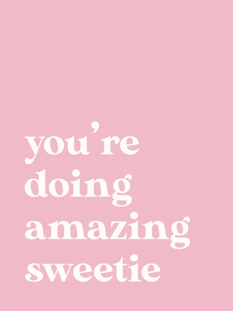 You're Doing Amazing Sweetie